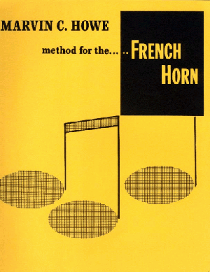  Method for the French Horn by Marvin C. Howe